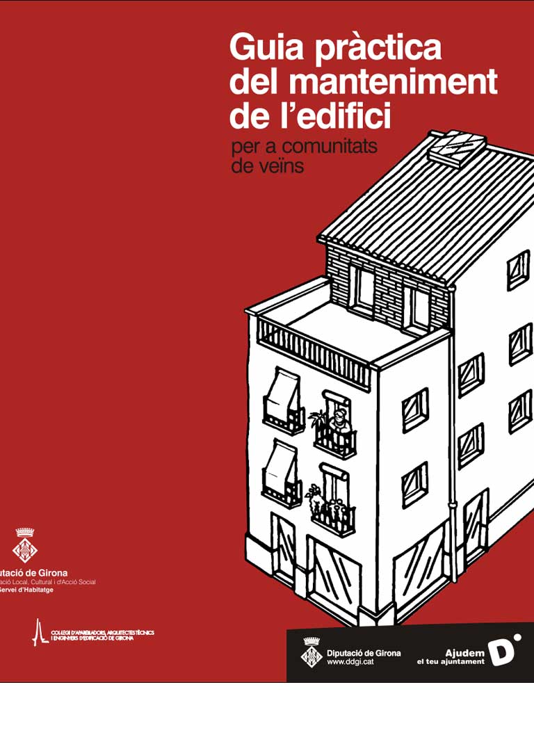 Guia Pràctica del manteniment de l´edifici per a comunitats de veïns. Editada per la Diputació de Girona.